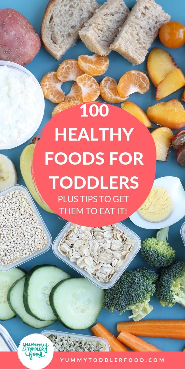 100 Healthy Foods for Toddlers (+ Tips to Get Them To Eat It!