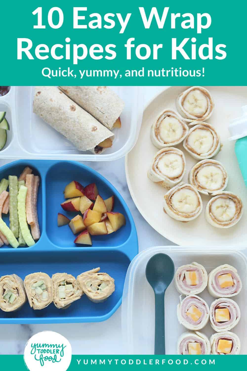 Wraps for Kids 10 Easy Ideas for Lunch or Dinner